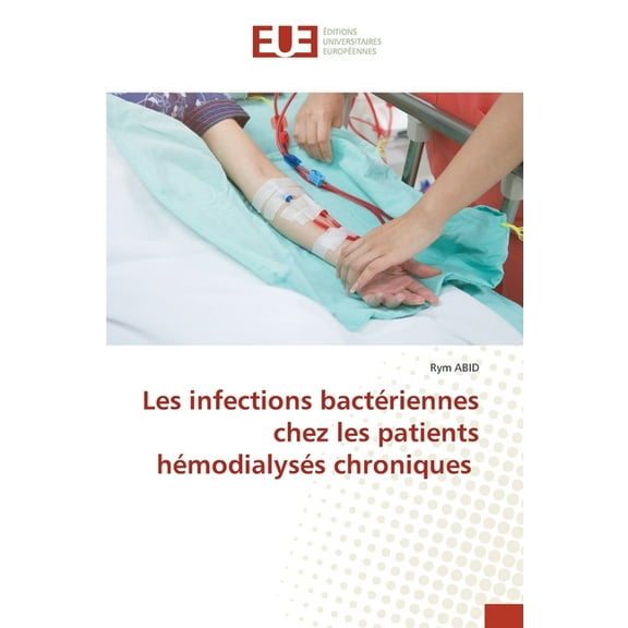 Les infections bactériennes chez les patients hémodialysés chroniques, (Paperback)