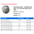 thumbnail image 2 of Front Blower Motor - Compatible with 2006 - 2017 Chevy Equinox Sport Utility 2007 2008 2009 2010 2011 2012 2013 2014 2015 2016, 2 of 2