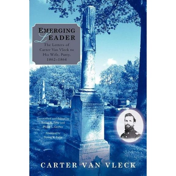 Emerging Leader : The Letters of Carter Van Vleck to His Wife, Patty, 1862-1864 (Paperback)