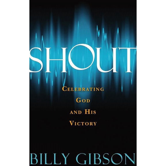 Shout: Celebrating God and His Victory (Paperback)