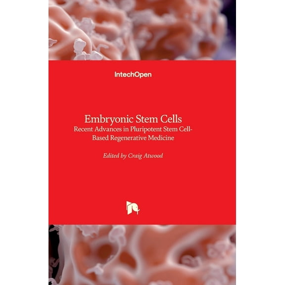 Embryonic Stem Cells: Recent Advances in Pluripotent Stem Cell-Based Regenerative Medicine (Hardcover)