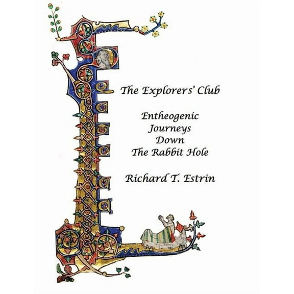 The Explorers' Club: Entheogenic Journeys Down the Rabbit Hole