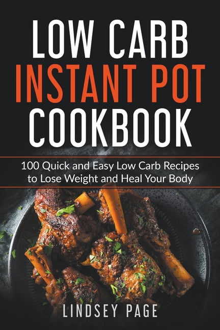 100 Quick Easy Low Carb Recipes Instant Pot Cookbook for Weight Loss Healing Paperback in Nepal at NPR 6261 Rating 5