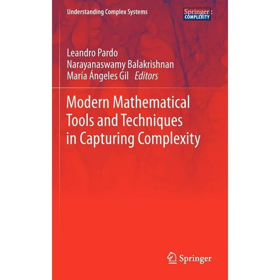 Understanding Complex Systems Modern Mathematical Tools and Techniques in Capturing Complexity, Book 72, (Hardcover)