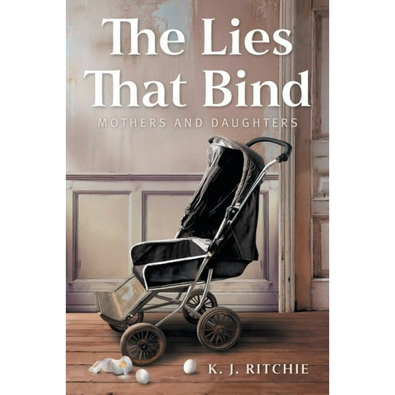 The Lies That Bind The Lies That Bind: Mothers and Daughters, (Paperback)