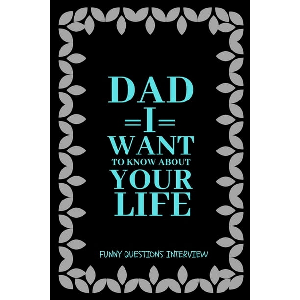 Dad I want to Know about Your Life : A keepsake interview book with 110 questions to ask father (Paperback) Dad I want to Know about Your Life : A keepsake interview book with 110 questions to ask father (Paperback)