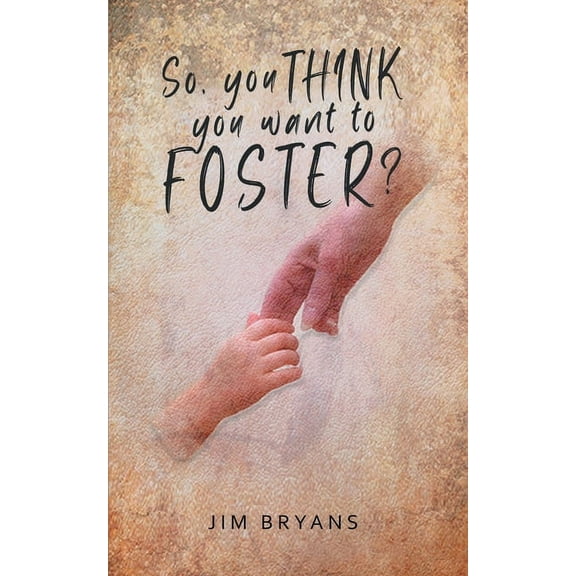 So You Think You Want to Foster? (Paperback)