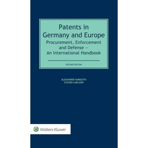 Patents in Germany and Europe: Procurement, Enforcement and Defense - An International Handbook, (Hardcover)