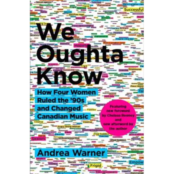 Pre-Owned We Oughta Know: How Four Women Ruled the 90s and Changed Canadian Music (Paperback) 0991966023 9780991966028