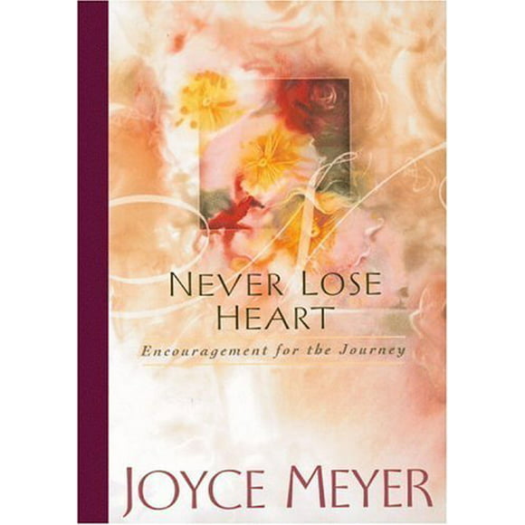 Never Lose Heart, Pre-Owned  Hardcover  1577944445 9781577944447 Joyce Meyer