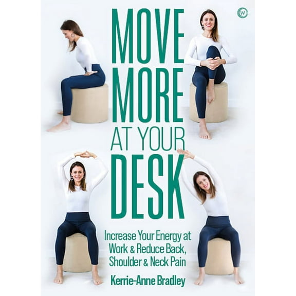 Move More at Your Desk: Reduce Back Pain and Increase Your Energy at Work, (Paperback)