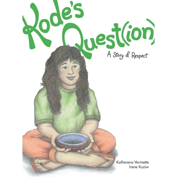 The Seven Teachings Stories: Kode's Quest(ion) : A Story of Respect (Series #3) (Paperback)