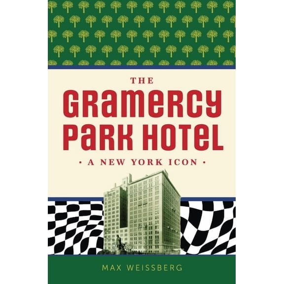 Landmarks The Gramercy Park Hotel: A New York Icon, (Paperback)