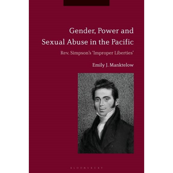 Gender, Power and Sexual Abuse in the Pacific: Rev. Simpson's "Improper Liberties", (Paperback)