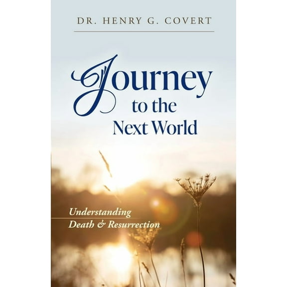 Journey to the Next World: Understanding Death & Resurrection, (Paperback)