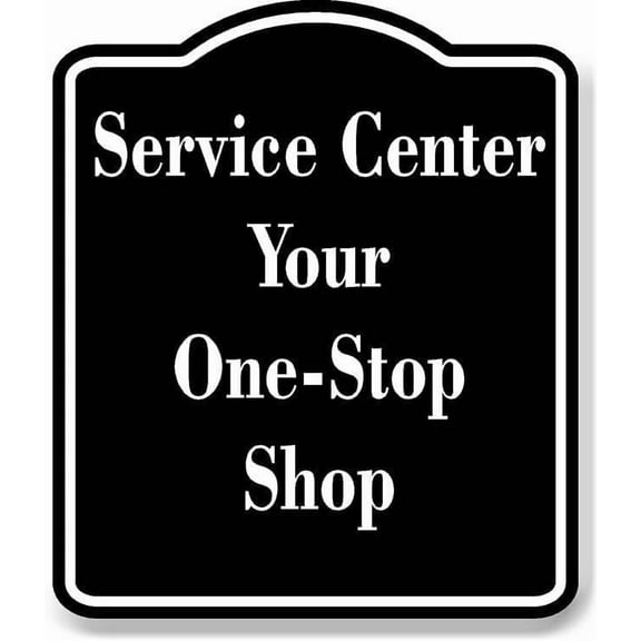 Service Center - Your One-Stop Shop BLACK Aluminum Composite Sign 20''x24''