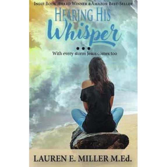 Pre-Owned Hearing His Whisper: With Every Storm Jesus Comes Too (Paperback) 0999417207 9780999417201