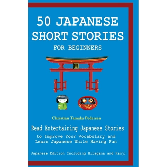 50 Japanese Stories for Beginners Read Entertaining Japanese Stories to Improve Your Vocabulary and Learn Japanese While, (Hardcover)
