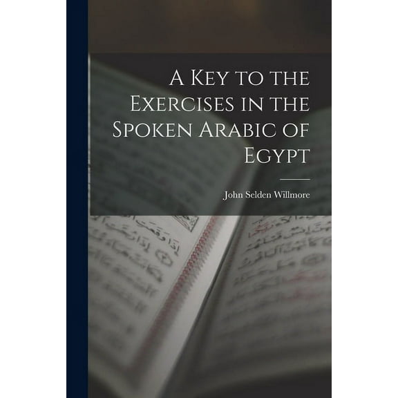 A Key to the Exercises in the Spoken Arabic of Egypt (Paperback)