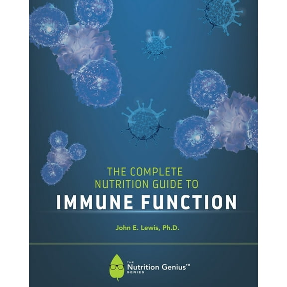 The Complete Nutrition Guide to Immune Function, (Paperback)