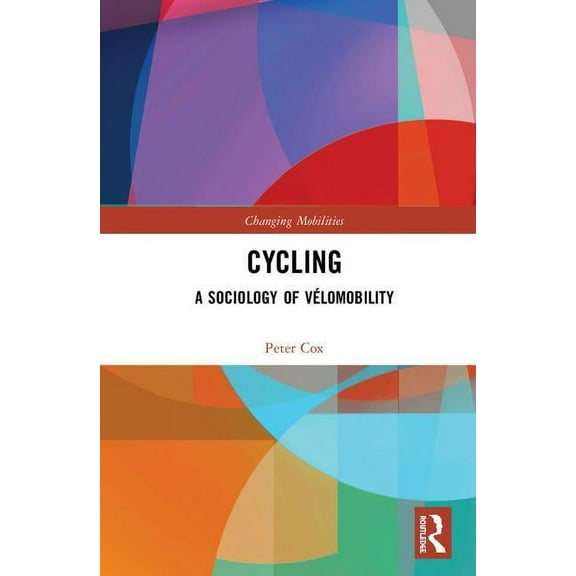 The Mobilization Social Movements, Prote Cycling: A Sociology of Vélomobility, (Hardcover)