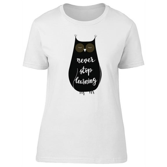 Never Stop Learning Owl T-Shirt Women -Image by Shutterstock, Female Large