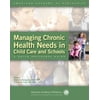 Managing Chronic Health Needs in Child Care and Schools : A Quick Reference Guide, Used [Spiral-bound]