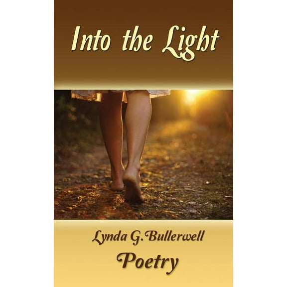 Into the Light (Ethereal Poetry, Hope, Redemption, Love)