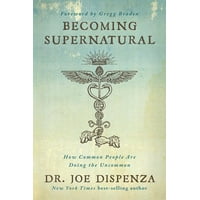 Becoming Supernatural : How Common People Are Doing the Uncommon (Paperback)