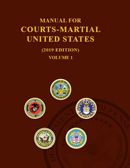 Manual For Courts-Martial 2019 EDITION : Volume 1 Parts I -V (Paperback ...