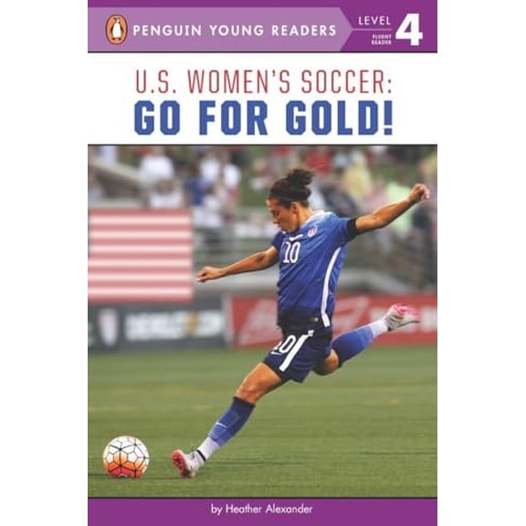 Pre-Owned U.S. Women's Soccer: Go for Gold! (Paperback) 039954223X 9780399542237