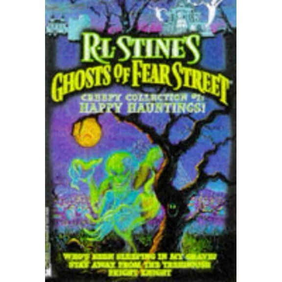 Pre-Owned Happy Hauntings R L Stine's Ghost of Fear Street Creepy Collection 1: Who's Been Sleeping in My Grave; Stay Away from My Tree House; Fright Night, 9780671022921, 067102292X, Paperback,