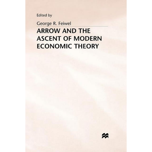 Arrow and the Ascent of Modern Economic Theory, (Paperback)
