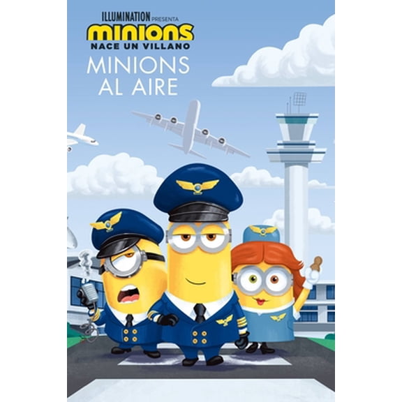 Pre-Owned Minions: Nace Un Villano: Minions Al Aire (the Sky Is the Limit) (Paperback) 0316284645 9780316284646