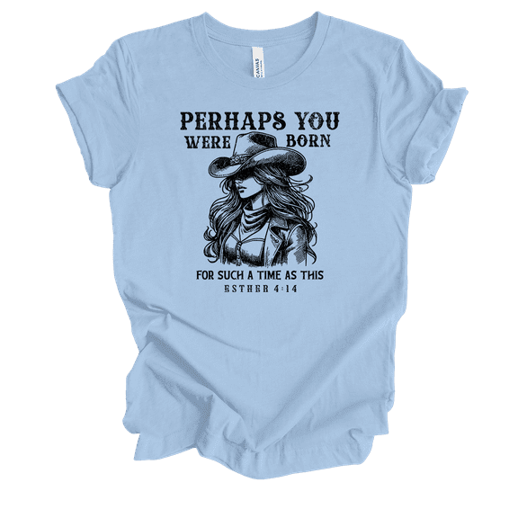 Trenz Shirt Company Perhaps You Were Born For Such A Time As This Esther 4:14 Womens Christian Short Sleeve T-shirt -Baby Blue-medium