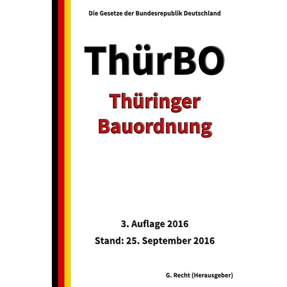 Thüringer Bauordnung (ThürBO), 3. Auflage 2016 (Paperback)