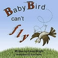 thumbnail image 1 of Pre-Owned Baby Bird Can't Fly (Paperback) 1944704760 9781944704766, 1 of 1