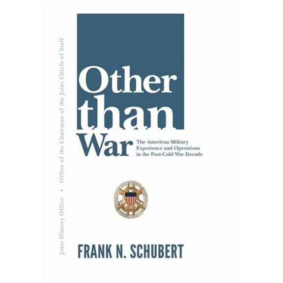 Other Than War: The American Military Experience and Operations in the Post-Cold War Decade (Paperback)