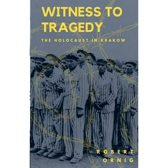 Witness to Tragedy: The Holocaust in Krakow (Paperback)