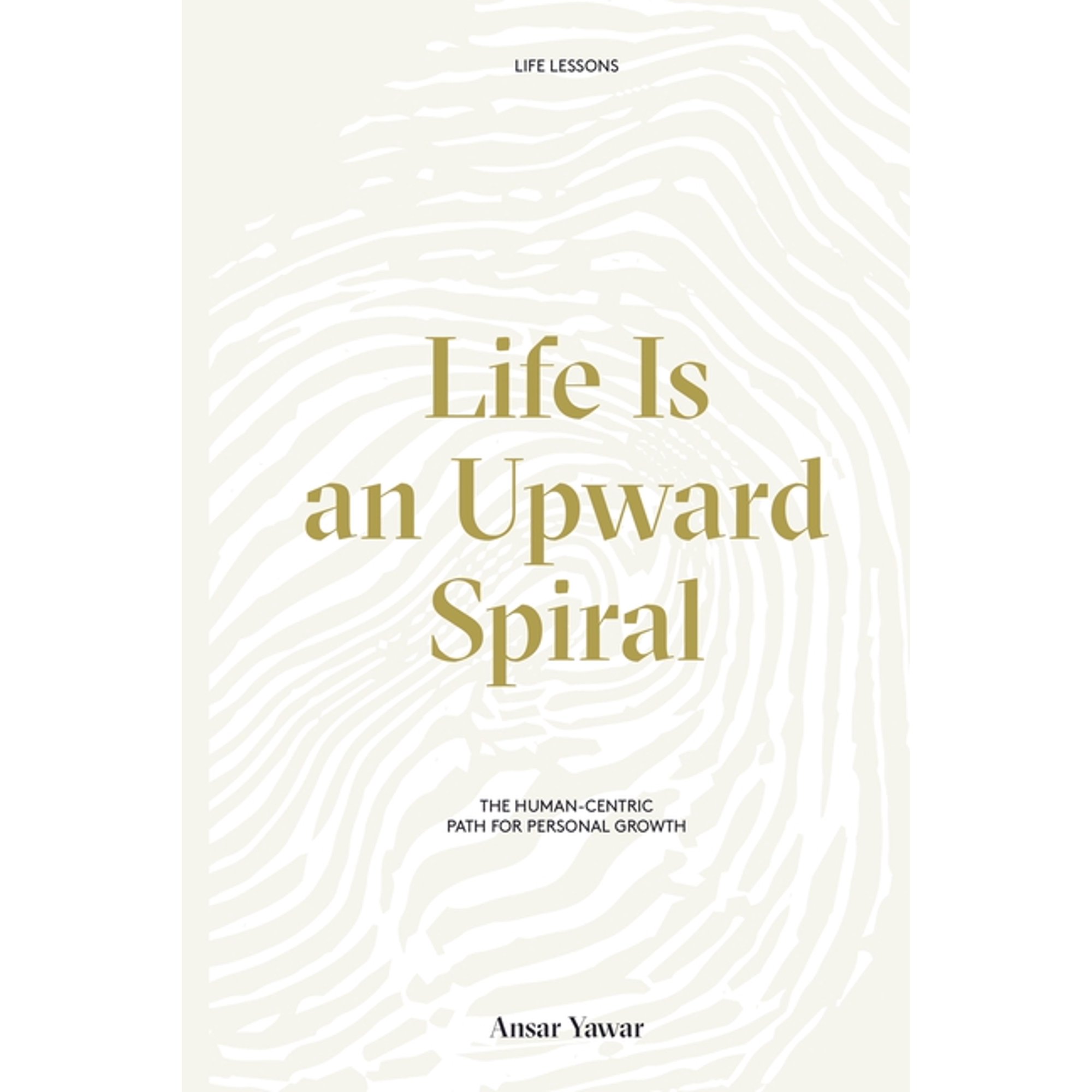 Life Is an Upward Spiral: The Human-Centric Path for Personal Growth (Paperback)