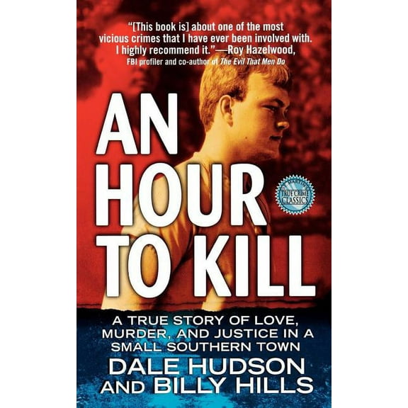 An Hour to Kill: A True Story of Love, Murder, and Justice in a Small Southern Town, (Paperback)