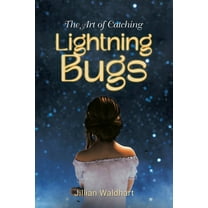 The Art of Catching Lightning Bugs, (Paperback)