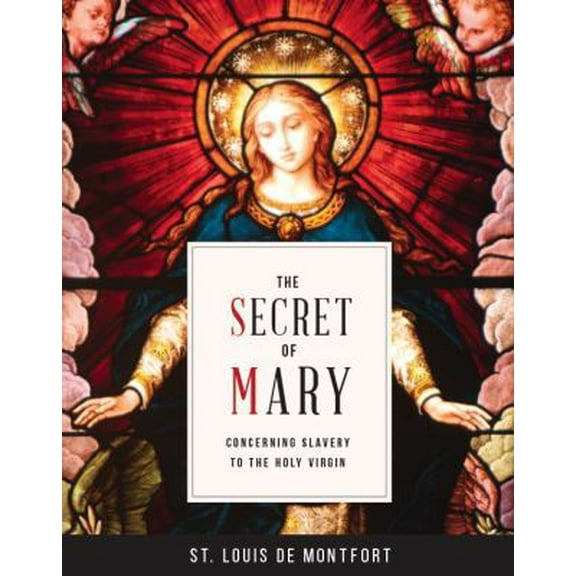 Pre-Owned The Secret of Mary: Concerning Slavery to the Holy Virgin (Paperback) 0910984387 9780910984386