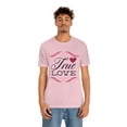 thumbnail image 5 of True Love Valentine's Day Unisex Jersey Short Sleeve Tee, 5 of 10