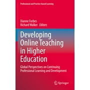 Professional and Practice-Based Learning: Developing Online Teaching in Higher Education: Global Perspectives on Continuing Professional Learning and Development (Paperback)