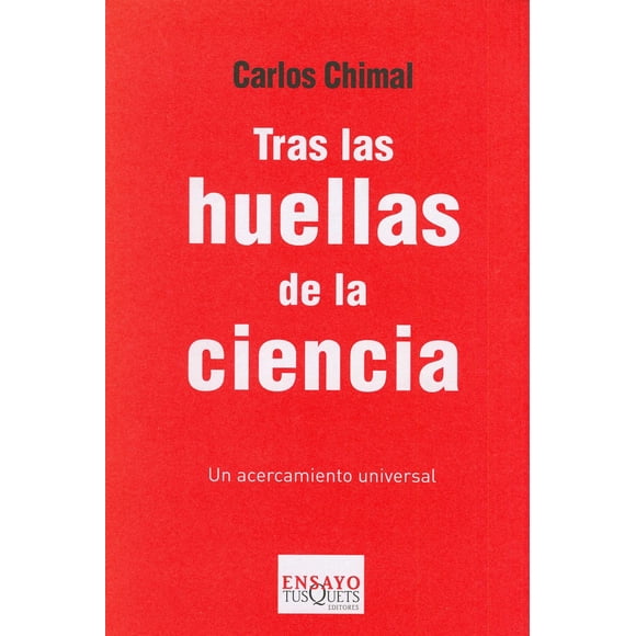 TRAS LAS HUELLAS DE LA CIENCIA TUSQUETS MEXICO CARLOS CHIMAL