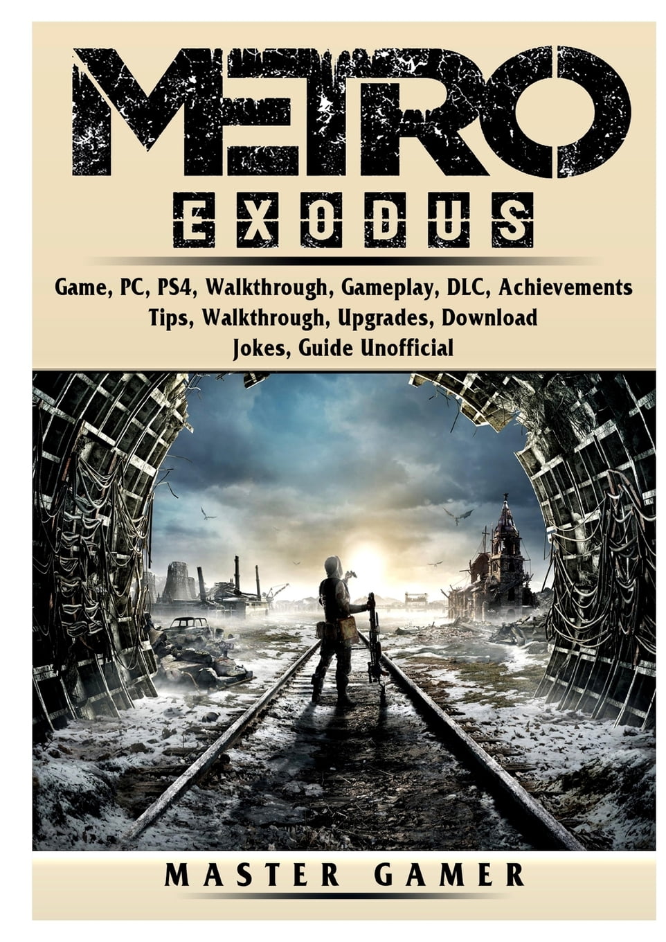 Metro Exodus Game Pc Ps4 Walkthrough Gameplay Dlc Achievements Tips Walkthrough Upgrades Download Jokes Guide Unofficial Paperback Walmart Com Metro Exodus Game Pc Ps4 Walkthrough Gameplay Dlc Achievements Tips Walkthrough Upgrades Download Jokes Guide Unofficial Paperback Walmart Com