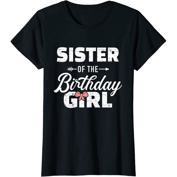 Sister Of The Birthday Daughter Girl Matching Family T-Shirt