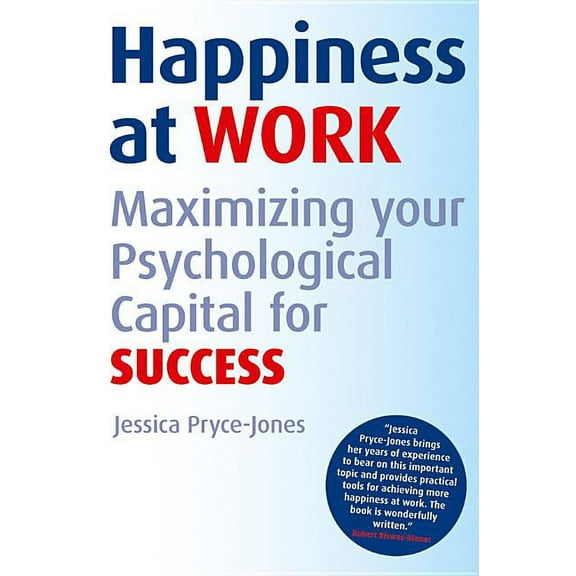 Happiness at Work: Maximizing Your Psychological Capital for Success, (Paperback)
