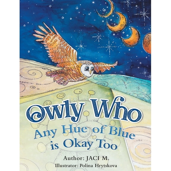 Blue Owly Who: Any Hue of Blue is Okay Too, Book 1, (Hardcover)